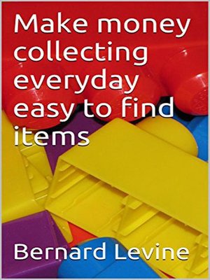 cover image of Make Money Collecting Everyday Easy to Find Items